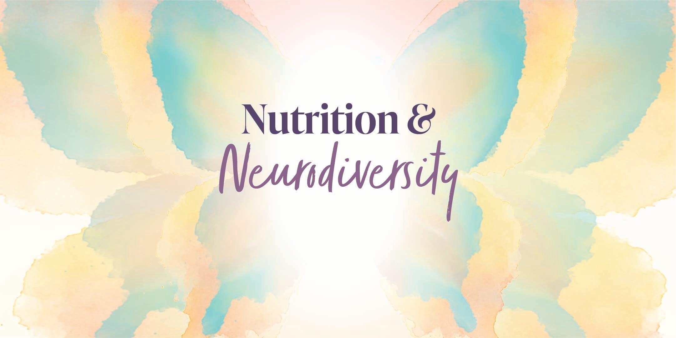 Expert Insight: Nutrition and Neurodiversity - Can diet affect mood, behaviour and the mind?